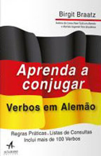 Aprenda A Conjugar Verbos Em Alemão, De Braatz, Birgit. Editora Alta Books, Capa Mole, Edição 1ª Edição - 2018 Em Português