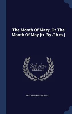 Libro The Month Of Mary, Or The Month Of May [tr. By J.b....