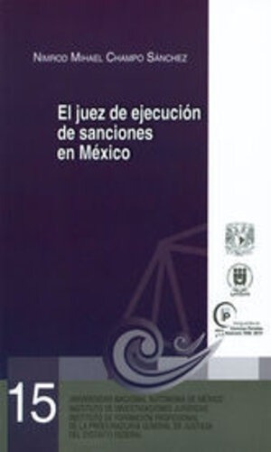 Libro Juez De Ejecución De Sanciones En México, El, De Champo Sánchez, Nimrod Mihael. Editorial Instituto De Investigaciones Juridicas Unam En Español