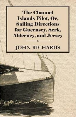 Libro The Channel Islands Pilot, Or, Sailing Directions F...