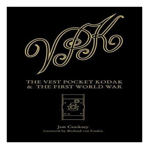 Vest Pocket Kodak & The First World War, The - J Cookse. Eb8