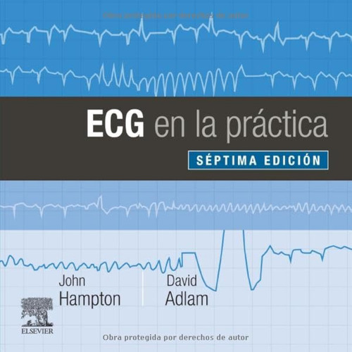 Ecg En La Práctica (7ª Ed.) / John Hampton Dm  Ma  Dphil  Fr