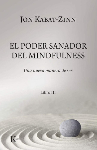 El Poder Sanador Del Mindfulness. Libro Iii - Kabat Zinn, Jo