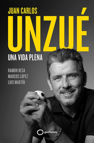 Juan Carlos Unzué - Una Vida Plena: Una Vida Plena, De Unzué, Juan Carlos. Editorial Geoplaneta, Tapa Dura En Español