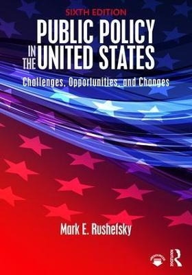 Public Policy In The United States - Mark E Rushefsky