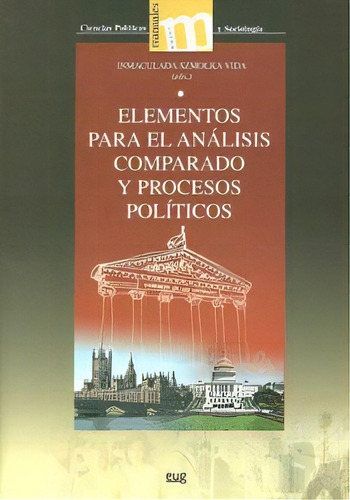 Elementos Para El Anãâ¡lisis Comparado De Los Sistemas Y Procesos Polãâticos, De Szmolka Vida,inmaculada. Editorial Universidad De Granada, Tapa Blanda En Español