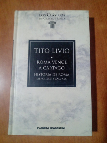 Roma Vence A Cartago Historia De Roma - Tito Livio - Planeta