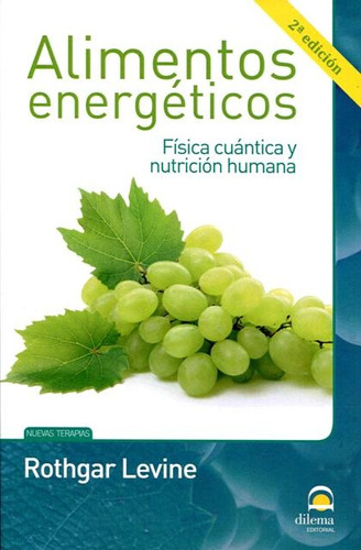 Alimentos Energeticos . Fisica Cuantica Y Nutricion Humana