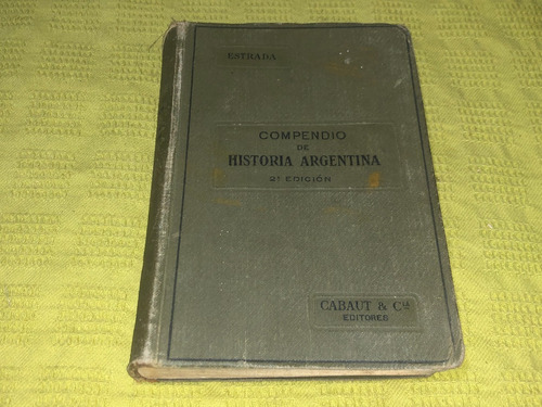 Compendio De Historia Argentina - Estrada - Cabaut & Cía.