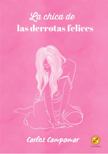 La Chica De Las Derrotas Felices, De Campomar, Carles. Editorial Compbee Editions, Tapa Blanda En Español
