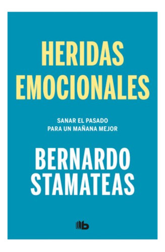 Heridas Emocionales - Bernardo Stamateas - B Bolsillo Libro