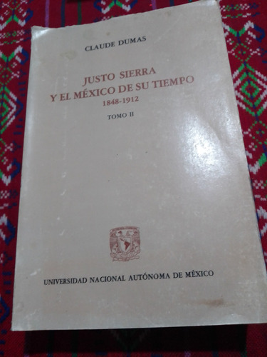 Justo Sierra Y El México De Su Tiempo 1848 1912 Tomo 2