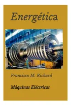Comprar Libro: Energetica: Motores, Generadores, Y Transformadores