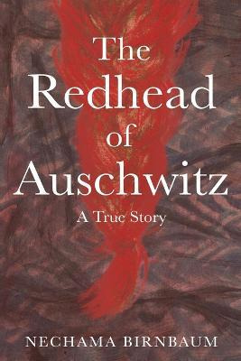 Libro The Redhead Of Auschwitz : A True Story - Nechama B...