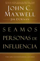 Comprar Seamos personas de influencia: Cómo impactar positivamente a los demás, de Maxwell, John C.. Editorial Grupo Nelson, tapa blanda en español, 1998