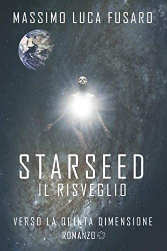 Libro: Starseed Il Risveglio: Verso La Quinta Dimensione (it