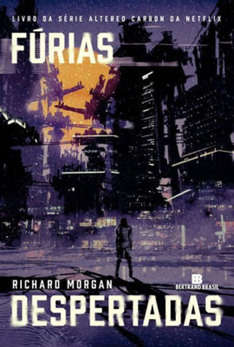 Fúrias Despertadas (vol. 3 Carbono Alterado) - Vol. 3, De Morgan, Richard. Editora Bertrand Brasil, Capa Mole Em Português