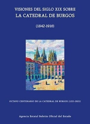 Visiones Del Siglo Xix Sobre La Catedral De Burgos (1842-...