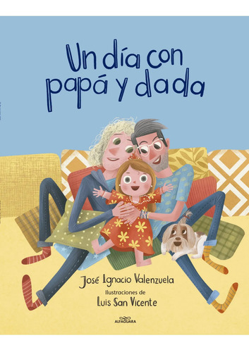 Un Día Con Papá Y Dada José Ignacio Valenzuela Alfaguara