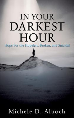Libro In Your Darkest Hour: Hope For The Hopeless, Broken...