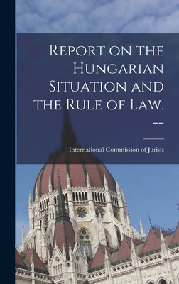 Libro Report On The Hungarian Situation And The Rule Of L...