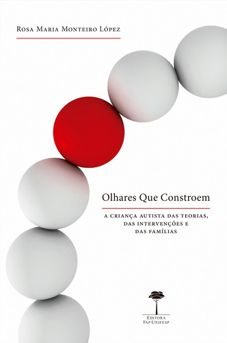 Olhares que constroem: A criança autista das teorias, das intervenções e das famílias, de López, Rosa Maria Monteiro. Editora Fundação de Apoio a Universidade Federal de São Paulo, capa mole em português, 2016