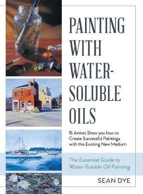 Painting With Water-soluble Oils - Sean Dye