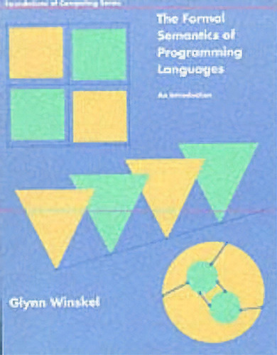 The Formal Semantics Of Programming Languages, De Glynn Winskel. Editorial Mit Press Ltd, Tapa Blanda En Inglés