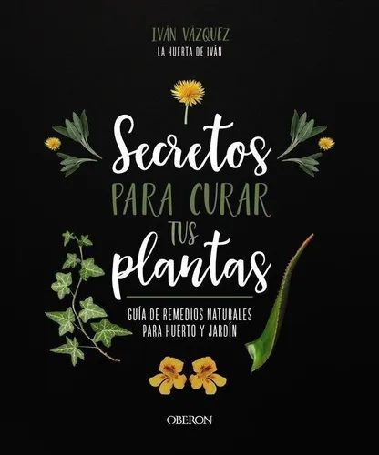 Libro: Secretos Para Curar Tus Plantas. Vazquez Muñoz, Ivan