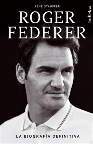 Roger Federer La Biografia Definitiva