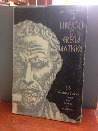 La Libertad En La Grecia Antigua - Festugiere - 1953