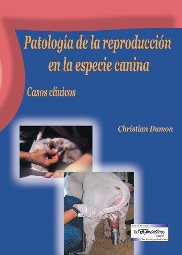 Dumon: Patología De La Reproducción En La Especie Canina