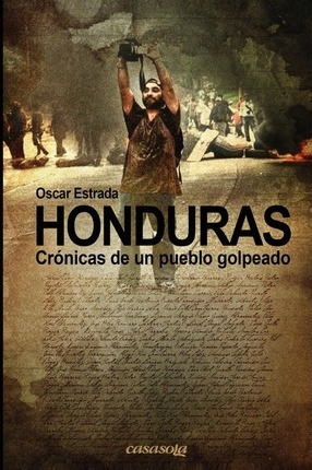 Libro Honduras, Cronicas De Un Pueblo Golpeado - Oscar Es...