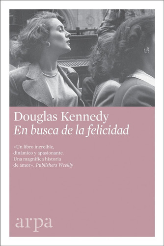 En Busca De La Felicidad. Douglas Kennedy. Arpa