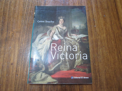 Reina Victoria - Lytton Strachey - Ed: El Ateneo  