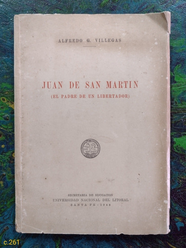 Villegas / Juan De San Martin El Padre De Un Libertador 1948