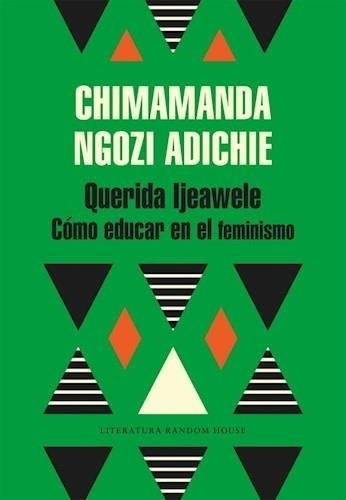 Querida Ijeawele Como Educar En El Feminismo Chimamanda Rh