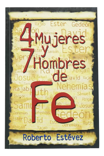 4 Mujeres Y 7 Hombres De Fe · Roberto Estevez Mundo Hispano