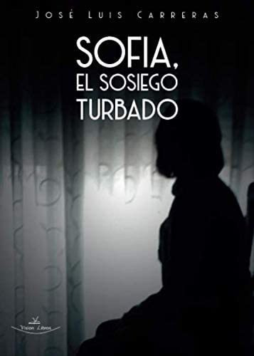 Libro: Sofia, El Sosiego Turbado (spanish Edition)