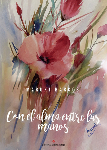 Con el alma entre las manos, de Maruxi Barcos.. Grupo Editorial Círculo Rojo SL, tapa blanda en español