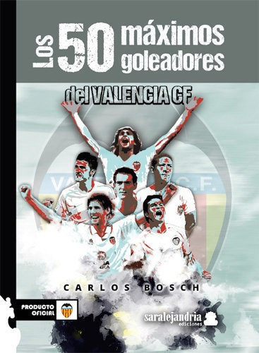 50 MAXIMOS GOLEADORES DEL VALENCIA CF, de BOSH,CARLOS. Editorial Sar Alejandria Ediciones, tapa dura en español