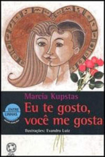 Eu Te Gosto, Você Me Gosta, De Kupstas, Marcia. Editora Atual, Capa Mole, Edição 22ª Edição - 2003 Em Português