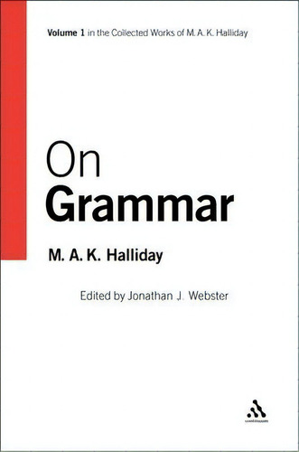On Grammar, De M. A. K. Halliday. Editorial Bloomsbury Publishing Plc, Tapa Blanda En Inglés