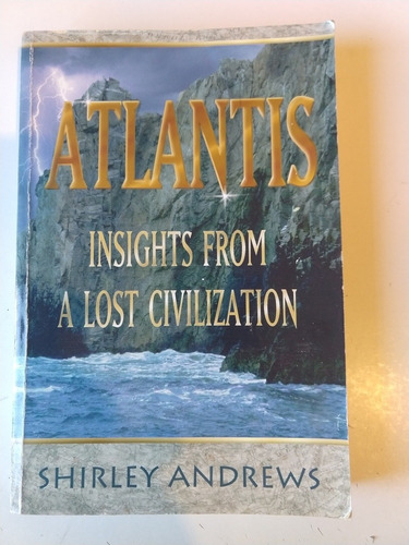 Atlantis Insights From A Lost Civilization Shirley Andrews