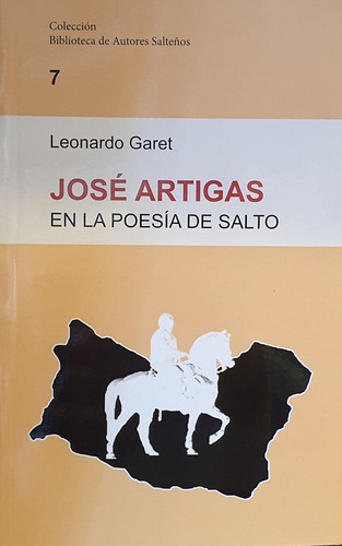 Jose Artigas En La Poesia De Salto, de Leonardo Garet. Editorial Biblioteca De Autores Salteños, tapa blanda, edición 1 en español