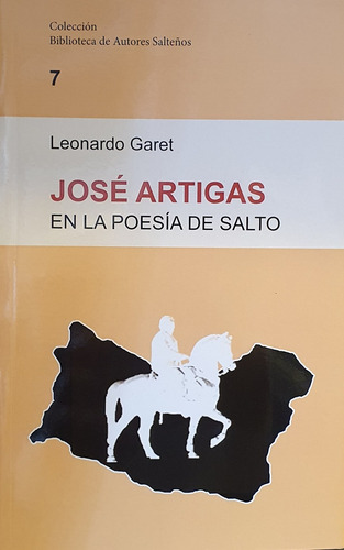 Jose Artigas En La Poesia De Salto, De Leonardo Garet. Editorial Biblioteca De Autores Salteños, Tapa Blanda, Edición 1 En Español