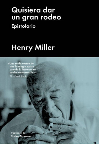 Quisera Dar Un Gran Rodeo. Epistolario - Miller, Henry