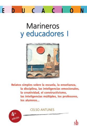 Marineros Y Educadores, I: Relatos Simples Sobre La Escuela, La Enseñanza, La Disciplin, De Celso Antunes. Editorial Editorial Sb, Tapa Blanda En Español, 2013