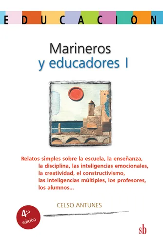 Marineros Y Educadores, I: Relatos Simples Sobre La Escuela, La Enseñanza, La Disciplin, De Celso Antunes. Editorial Editorial Sb, Tapa Blanda En Español, 2013