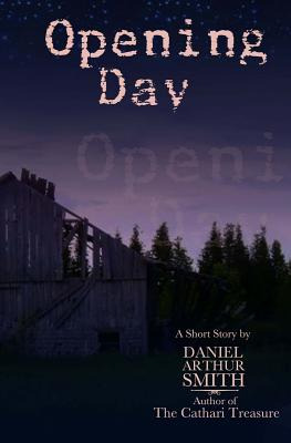 Libro Opening Day: A Short Story - Smith, Daniel Arthur